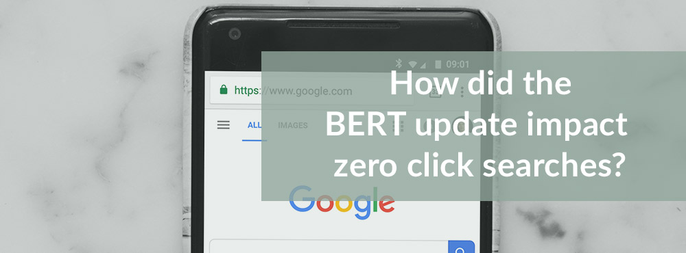 How did the BERT update impact zero click searches?