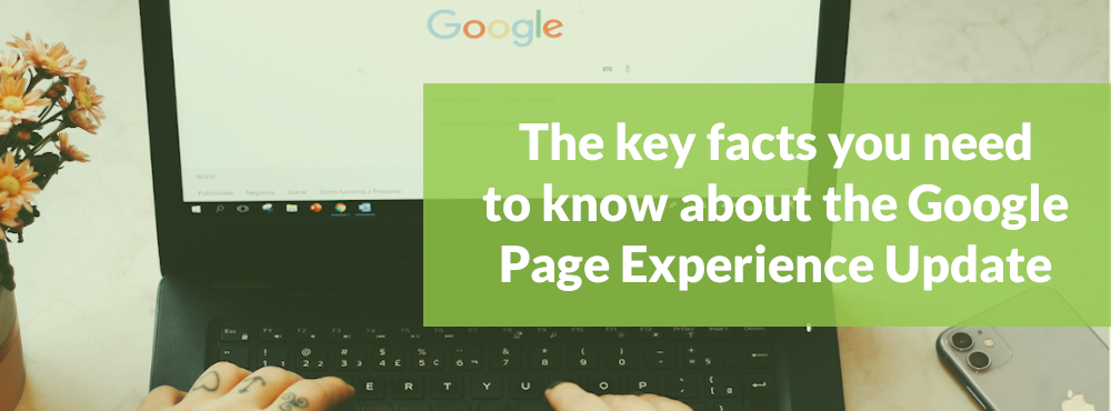 The key facts you need to know about the Google Page Experience Update
